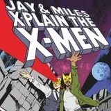 Jay and Miles X-Plain the X-Men from patreon